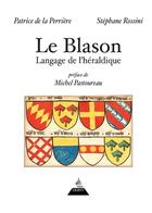 Couverture du livre « Le blason » de Stephane Rossini et Patrice De La Perriere aux éditions Dervy