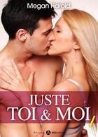 Couverture du livre « Juste toi et moi t.1 » de Megan Harold aux éditions Editions Addictives