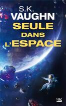 Couverture du livre « Seule dans l'espace » de S K Vaughn aux éditions Bragelonne