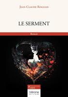 Couverture du livre « Le serment » de Jean-Claude Roglian aux éditions Verone