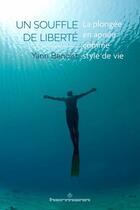 Couverture du livre « Un souffle de liberté : La plongée en apnée comme style de vie » de Yann Benoist aux éditions Hermann