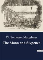 Couverture du livre « The Moon and Sixpence » de W. Somerset Maugham aux éditions Culturea