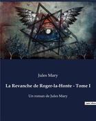 Couverture du livre « La Revanche de Roger-la-Honte - Tome I : Un roman de Jules Mary » de Jules Mary aux éditions Culturea