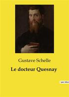 Couverture du livre « Le docteur Quesnay » de Gustave Schelle aux éditions Culturea