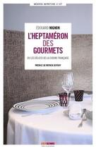 Couverture du livre « L'heptaméron des gourmets : ou les délices de la cuisine française » de Edouard Nignon aux éditions Menu Fretin