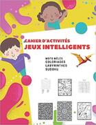 Couverture du livre « Cahier d'activites jeux intelligents mots meles coloriages labyrinthes sudoku - cahier d'act » de Independent P. aux éditions Gravier Jonathan