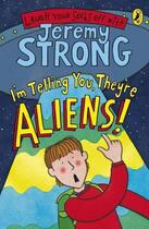 Couverture du livre « I'M Telling You, They'Re Aliens! » de Jeremy Strong aux éditions Children Pbs