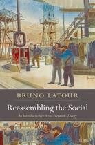 Couverture du livre « Reassembling the Social: An Introduction to Actor-Network-Theory » de Bruno Latour aux éditions Oup Oxford