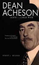 Couverture du livre « Dean acheson: a life in the cold war » de Beisner Robert L aux éditions Editions Racine