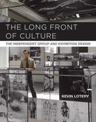 Couverture du livre « Long front of culture : the independent group and exhibition design » de Lotery Kevin aux éditions Mit Press