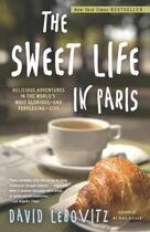 Couverture du livre « The Sweet Life in Paris » de David Lebovitz aux éditions Broadway Books
