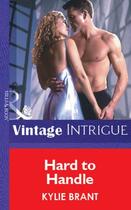 Couverture du livre « Hard to Handle (Mills & Boon Vintage Intrigue) » de Kylie Brant aux éditions Mills & Boon Series