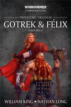 Couverture du livre « Warhammer - Gotrek et Félix : Intégrale vol.3 : troisème trilogie » de William King aux éditions Black Library