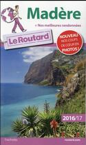 Couverture du livre « Guide du Routard ; Madère (édition 2016/2017) » de Collectif Hachette aux éditions Hachette Tourisme