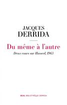 Couverture du livre « Du même à l'autre : Deux cours sur Husserl, 1963 » de Jacques Derrida aux éditions Seuil