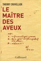 Couverture du livre « Le maître des aveux » de Thierry Cruvellier aux éditions Gallimard