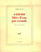 Couverture du livre « 6 810 000 litres d'eau par seconde - etude stereophonique » de Michel Butor aux éditions Gallimard (patrimoine Numerise)
