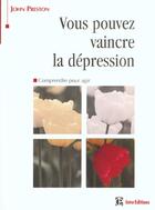 Couverture du livre « Vous pouvez vaincre la depression ; comprendre les symptomes » de John Preston aux éditions Intereditions