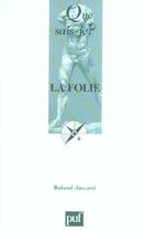 Couverture du livre « La folie (7e édition) » de Roland Jaccard aux éditions Que Sais-je ?