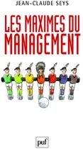 Couverture du livre « Les maximes du management » de Jean-Claude Seys aux éditions Puf