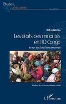 Couverture du livre « Les droits des minorités en RD Congo : le cas des Tutsi Banyamulenge » de Mokelwa Bill aux éditions L'harmattan