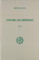 Couverture du livre « Contre les heresies livre 1 - tome 1 » de Irenee De Lyon aux éditions Cerf