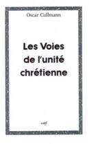 Couverture du livre « Les voies de l'unite chretienne » de Cullmann Oscar aux éditions Cerf