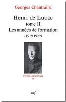 Couverture du livre « Henri de Lubac Tome 2 ; les années de formation (1919-1929) » de Chantraine G aux éditions Cerf