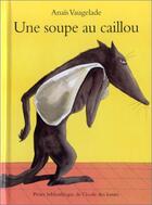 Couverture du livre « Une soupe au caillou (cf ne) » de Anais Vaugelade aux éditions Ecole Des Loisirs