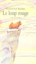 Couverture du livre « Loup rouge (le) » de Waechter Friedrich K aux éditions Ecole Des Loisirs