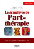 Couverture du livre « Le grand livre de l'art-thérapie » de Angela Evers aux éditions Eyrolles