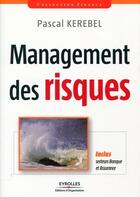 Couverture du livre « Management des risques » de Pascal Kerebel aux éditions Editions D'organisation