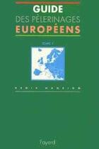 Couverture du livre « Guides des pèlerinages européens t.1 » de Regis Hanrion aux éditions Jubile