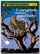 Couverture du livre « Histoires vraies d'animaux ; courageuse maman panthère » de Michel Piquemal et Cecile Geiger aux éditions Hatier