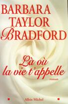 Couverture du livre « La ou la vie t'appelle » de Taylor Bradford-B aux éditions Albin Michel