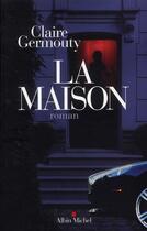 Couverture du livre « La maison » de Claire Germouty aux éditions Albin Michel