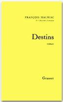 Couverture du livre « Destins » de Francois Mauriac aux éditions Grasset