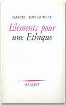 Couverture du livre « Éléments pour une éthique » de Marcel Jouhandeau aux éditions Grasset