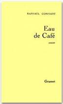 Couverture du livre « Eau de café » de Raphaël Confiant aux éditions Grasset