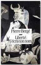 Couverture du livre « Liberté j'écris ton nom » de Pierre Berge aux éditions Grasset