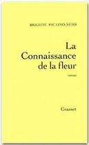 Couverture du livre « La connaissance de la fleur » de Paulino-Neto B. aux éditions Grasset