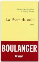 Couverture du livre « LA POSTE DE NUIT » de Daniel Boulanger aux éditions Grasset