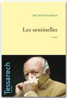 Couverture du livre « Les sentinelles » de Bruno Tessarech aux éditions Grasset