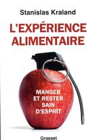 Couverture du livre « L'expérience alimentaire ; manger et rester sain d'esprit » de Kraland Stanislas aux éditions Grasset