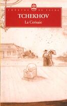 Couverture du livre « La cerisaie » de Anton Tchekhov aux éditions Le Livre De Poche