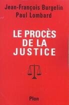 Couverture du livre « Le Proces De La Justice » de Paul Lombard et Jean-Francois Burgelin aux éditions Plon