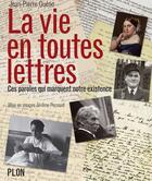 Couverture du livre « La vie en toutes lettres » de Jean-Pierre Gueno aux éditions Plon