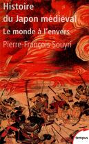 Couverture du livre « Histoire du Japon médiéval » de Pierre-Francois Souyri aux éditions Tempus/perrin