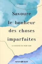 Couverture du livre « Savoure le bonheur des choses imparfaites » de Nobuo Suzuki aux éditions Solar