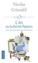 Couverture du livre « L'art ou la feinte passion » de Nicolas Grimaldi aux éditions Pocket